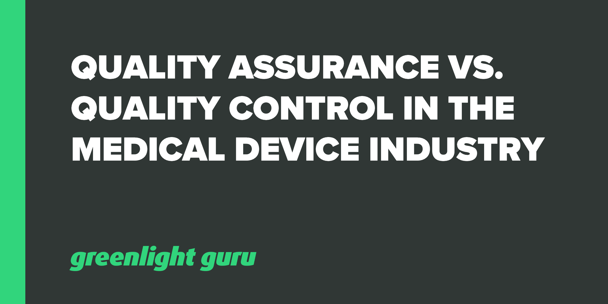 quality-assurance-vs-quality-control-in-the-medical-device-industry-2023